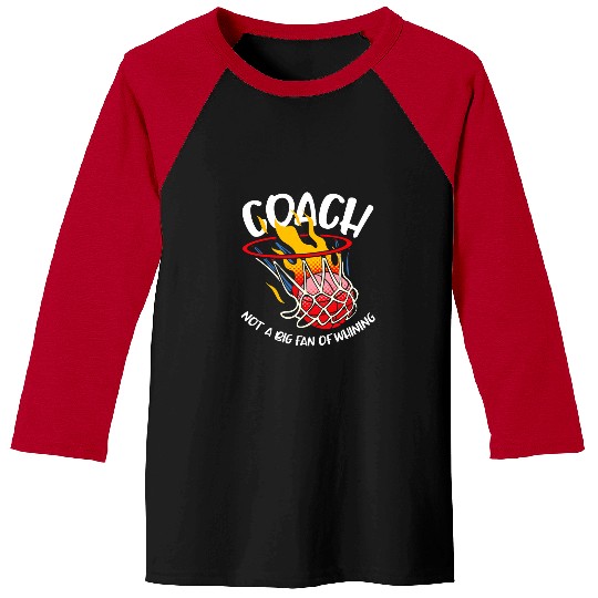 Sport Basketball Coachs Not A Big Fan Of Whining Player Basketball Coach Baseball Tees