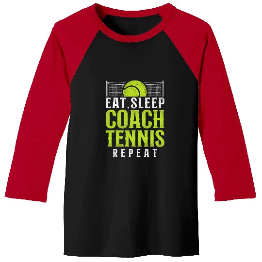 Sport Tennis Player Racket Coachs Eat Sleep Coach Baseball Tees