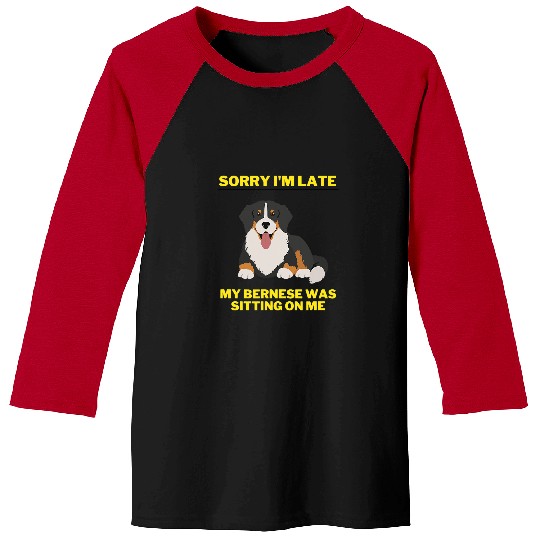 Bernese Mountain Pet Funny Bernese Mountain Dog Sorry Im Late Baseball Tees
