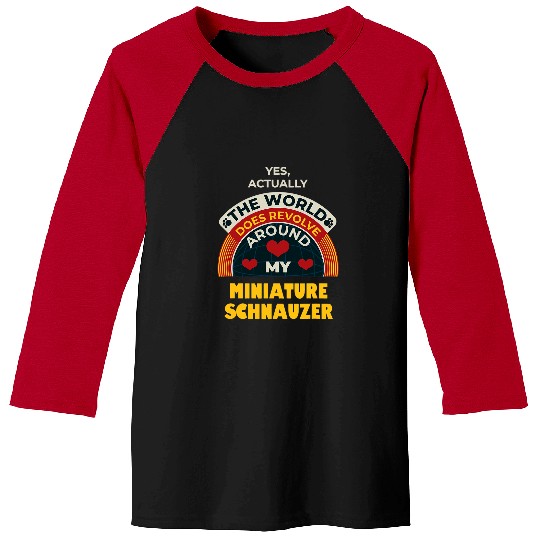 Schnauzer Pet The World Revolves Around My Miniature Schnauzer Funny 3 Baseball Tees