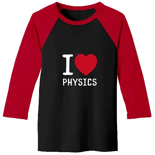 I Love Physics Science Lover Physics Teacher Professor Baseball Tees