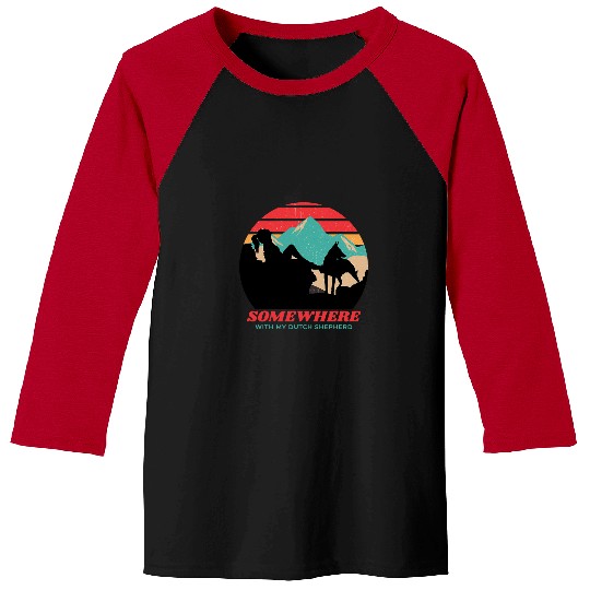 Dutch Shepherd Pet Somewhere With My Dutch Shepherd Womens Outdoor Wilderness Baseball Tees