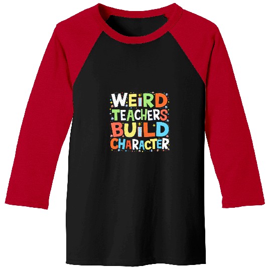 Funny Teacher Sayings Weird Teachers Build Character Vintage Baseball Tees