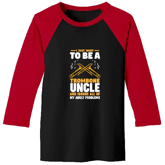 Funny trombones I just want to be a trombones uncle trombones Baseball Tees