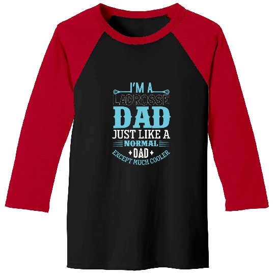 Sport Lacrosse Im A Lacrosse Dad just Like A Normal Dad except Much Cooler Baseball Tees