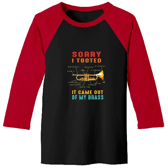 Funny Trumpet Sorry I Tooted It Came Out Of My Brass Funny Trumpet Music Baseball Tees