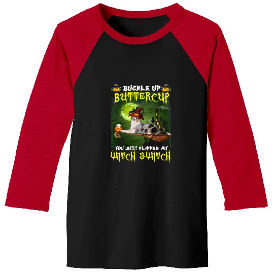 Australian Shepherd Pet Buckle Up Buttercup You Just Flipped My Witch Switch 660 Baseball Tees