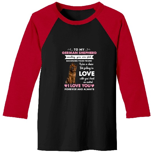 German Shepherd Pet To My German Shepherd I Love You 259 paws Baseball Tees