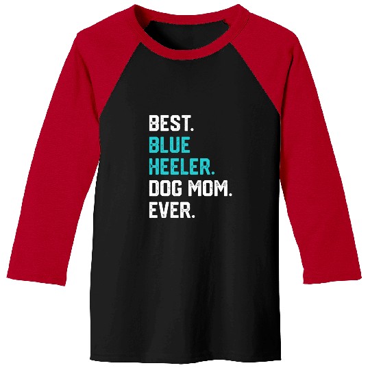 Heeler Pet bests Blue Heeler Dog Mom Ever Mothers Day Baseball Tees