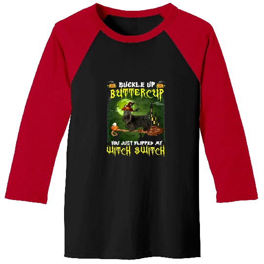 Scottish Terrier Pet Buckle Up Buttercup You Just Flipped My Witch Switch 554 Baseball Tees