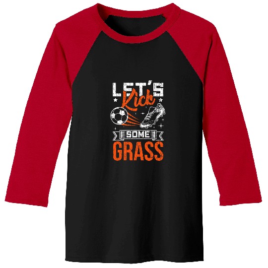 Sport Soccer Lets Kick Some Grass Funny Soccer Player Coachs Graphic Baseball Tees