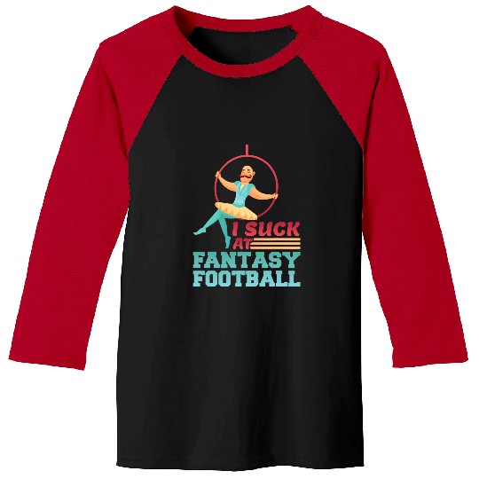 Sport American Football I Suck At Fantasy Football Loser Baseball Tees