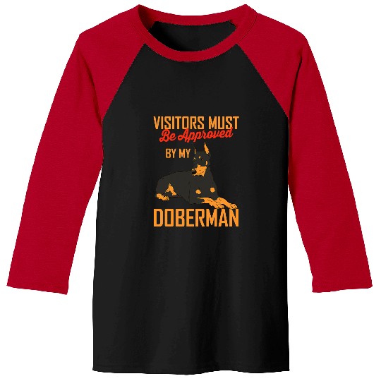 Doberman Pet Visitors Must Be Approved By Doberman Dog Pinscher Lover Art Baseball Tees