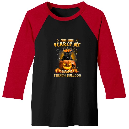 French Bulldog Pet Frenchie Dog Nothing Scares Me Im A French Bulldog Halloween Costume 194 Baseball Tees