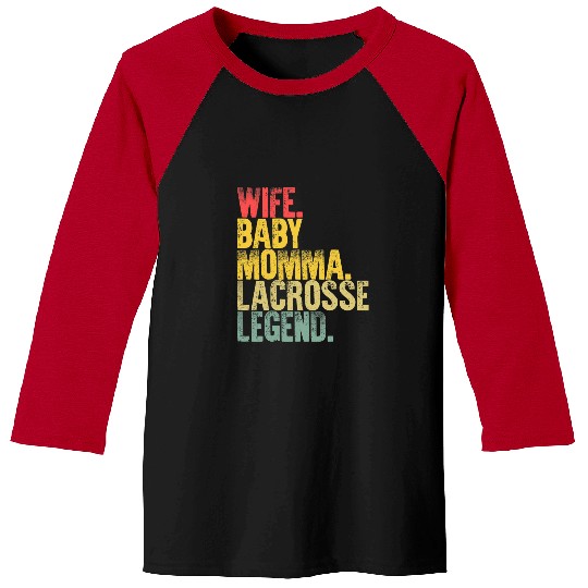 Sport Lacrosse Gift Mother Women Funny Wife Baby Momma Lacrosse Legend Baseball Tees