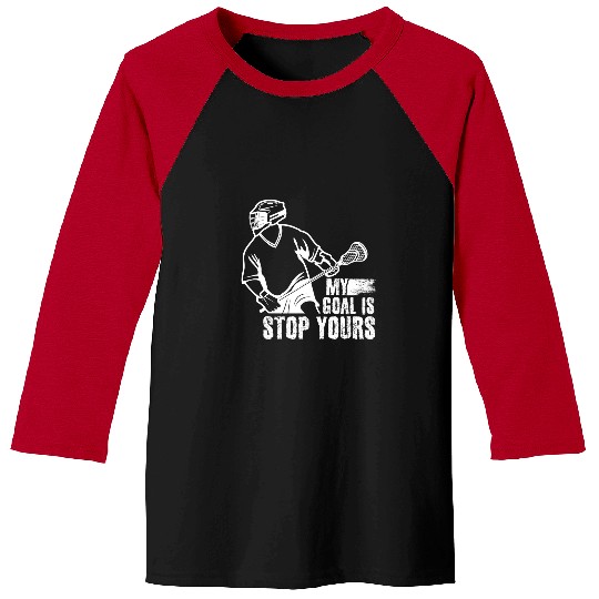 Sport Lacrosse Gift My Goal Is Stop Yours Lacrosse Baseball Tees