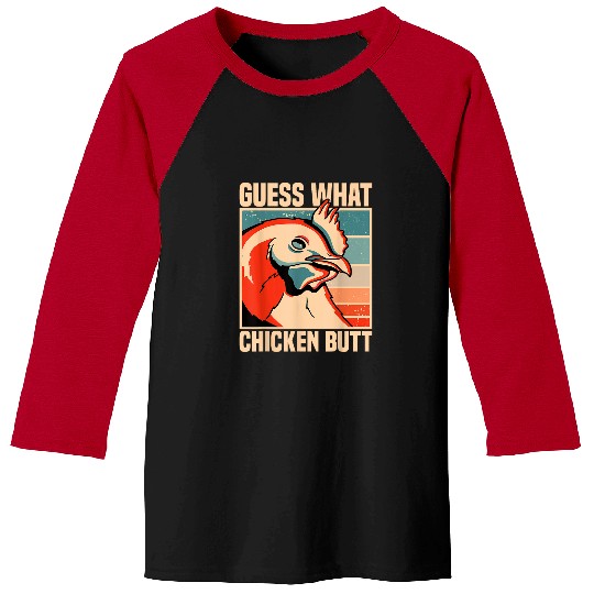 Guess What Chicken Butt Funny Cool Farm Rooster Lover Farmer 22 Baseball Tees