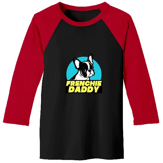 French Bulldog Pet Frenchie Daddy French Bulldog Dad Full Color Baseball Tees