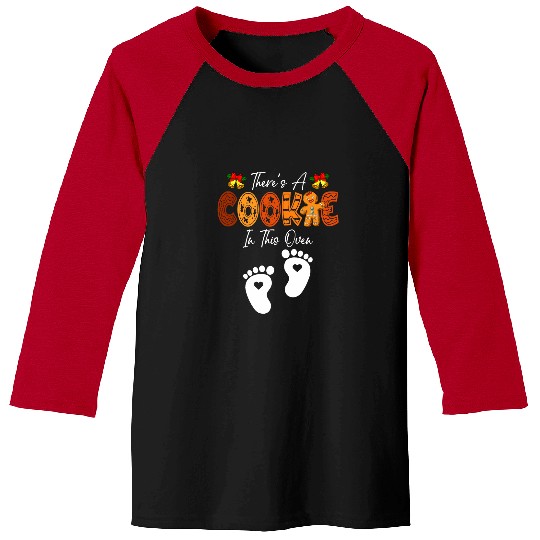 Theres A Cookie In This Oven xmass Baker Funny Pregnancy Baseball Tees