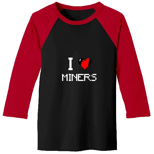 I Love Miners Funny Miner Mining Gamer Baseball Tees