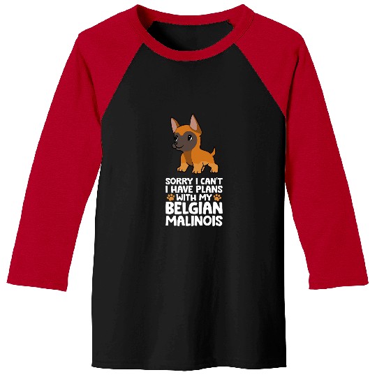 Belgian Malinois Pet Sorry I Cant I Have Plans With My Belgian Malinois Dog 2 Baseball Tees