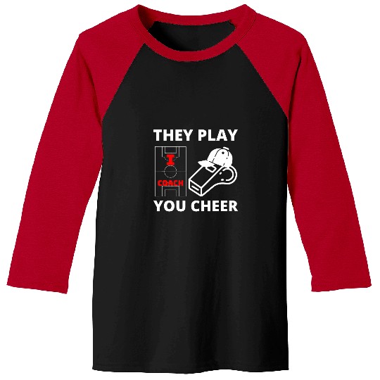 I Coachs They Play You Cheer Coaching Soccer Coach Baseball Tees