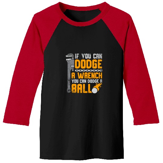 Sport Dodgeball If Can dodges Wrench You Can dodges Ball for dodgeball player 2 Baseball Tees