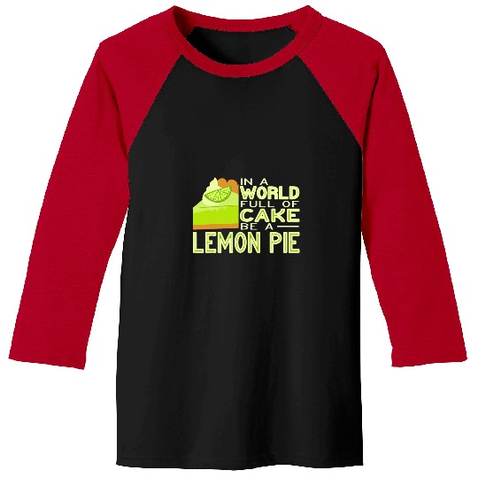 In a World Full of Cake be a Lemon Pie Baker Florida Pie Baseball Tees