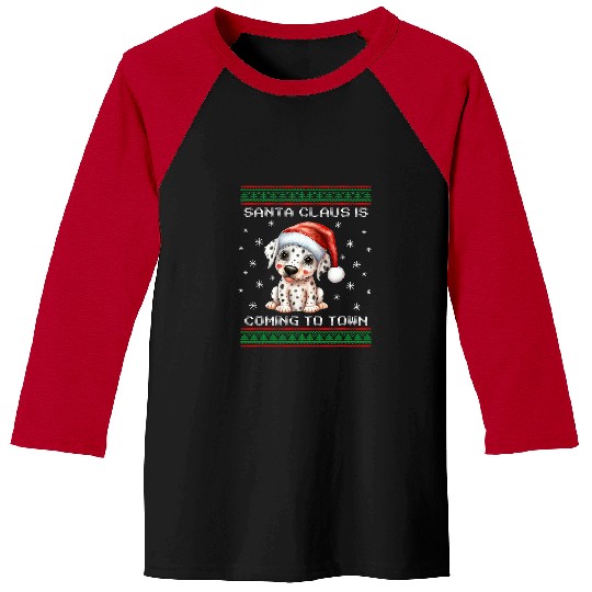 Dalmatian Pet Santa Is Coming To Town Fun xmass Ugly Christmas Baseball Tees