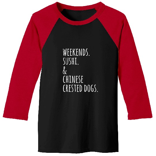 Chinese Crested Pet Weekends Sushi Chinese Crested Baseball Tees
