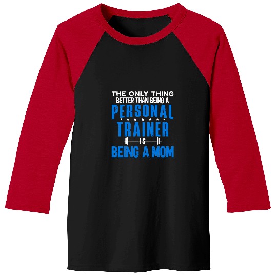 Personal Trainer Quote Being A Mom Fitness Coach Baseball Tees