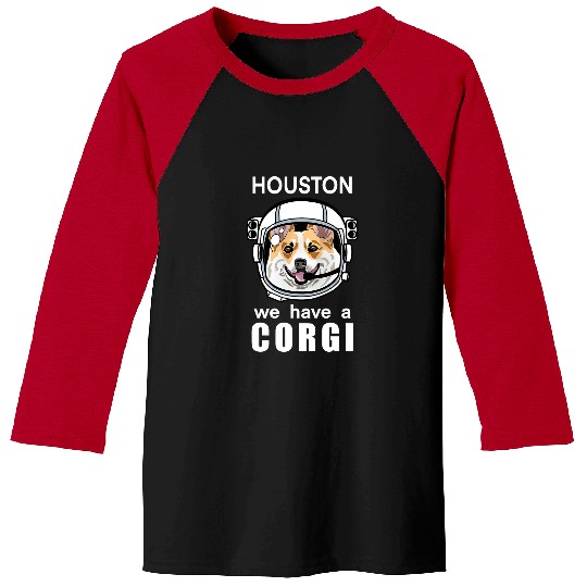 Corgi Pet Houston We Have A Corgi Funny Astronaut Space Dog Baseball Tees