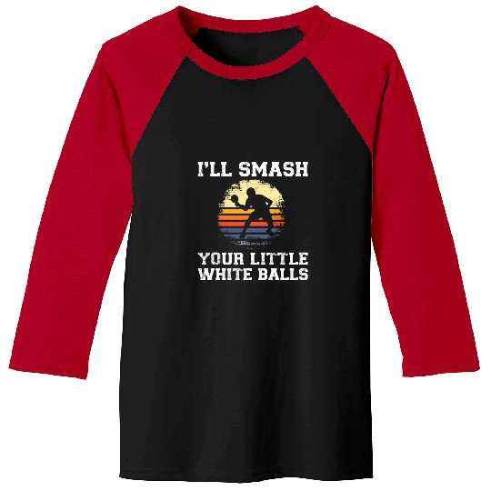 Sport Ping Pong Retro Vintage ILl Smash Your Little Baseball Tees