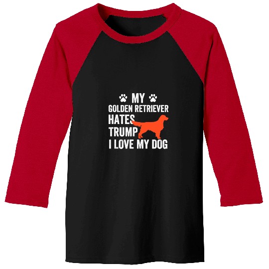 Golden Retriever Pet My Golden Retriever Dog Hates Trump antis Trump Dog Owner Baseball Tees
