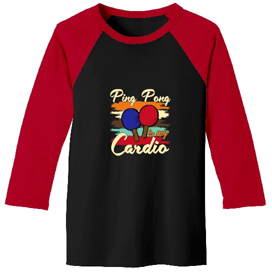 Sport Ping Pong IS MY CARDIO Baseball Tees