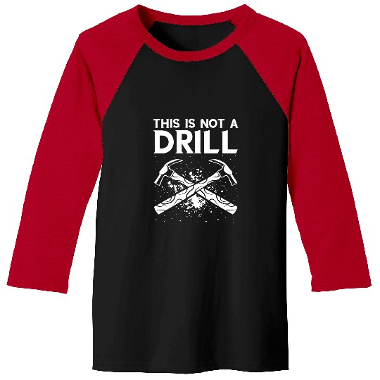 Woodworker This Is Not A Drill Woodworking Hammer Carpenter Baseball Tees