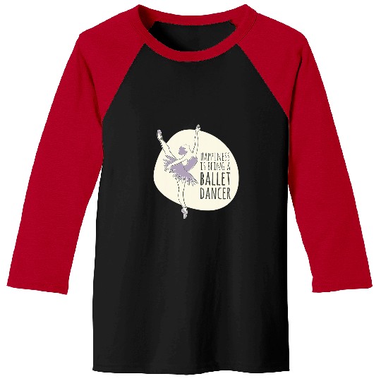 Ballerina Happiness Is Being A Ballet Dancer Artist Ballet Baseball Tees