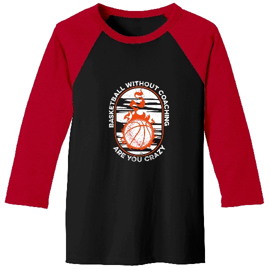 Basketball Without Coaching Basketballer Basketball Coach Baseball Tees