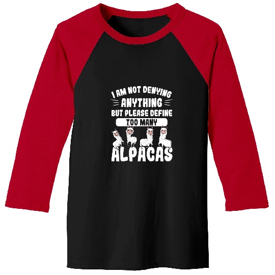 Llama Pet Not Denying Anything Define Too Many Alpacas Funny Alpaca Baseball Tees