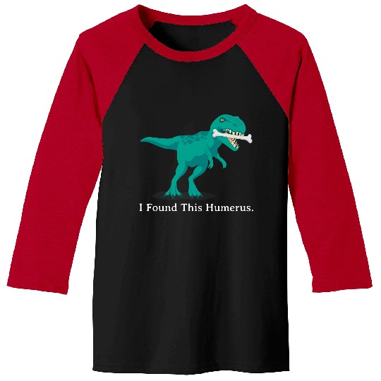 Dinosaur Pet Halloween Dinosaur I Found This Humerus Costume Baseball Tees