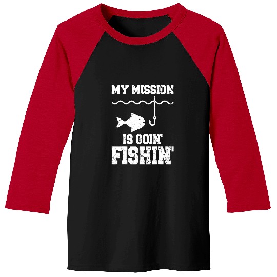 Fishing Fun My Mission Is Going Fishing Funny Fishermen Baseball Tees