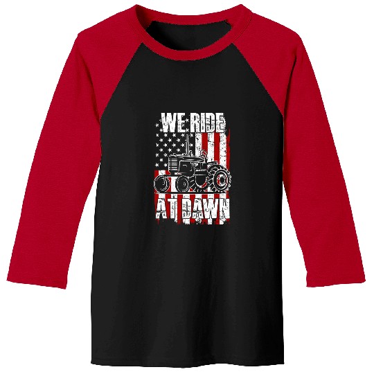 Fathers Day Gift We Ride At Dawn Tractor 4th July Farmer Dad Baseball Tees