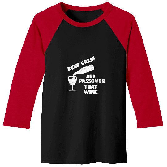 Keep Calm And Passover That Wines Four Cups Matzah Seder Baseball Tees