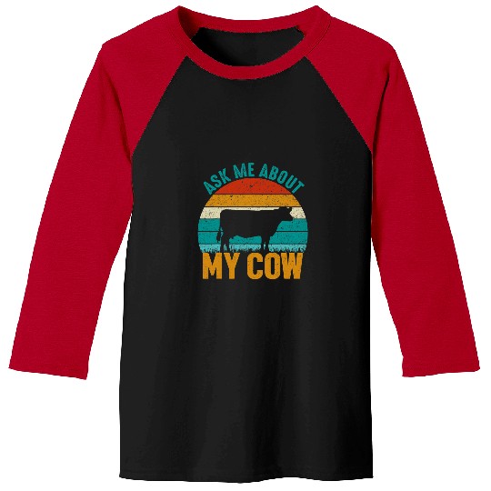Cow Pet Ask Me About My Cow Funny Farming Baseball Tees