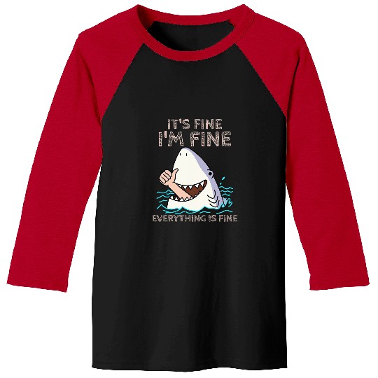 Shark Pet Its Fine Im Fine Everything is fine Funny Shark lover tee Baseball Tees