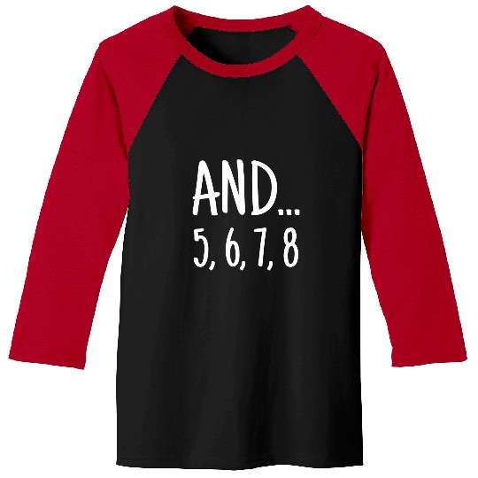 Ballerina And 5 6 7 8 Dance Ballet Jazz Hip Hop Funny Baseball Tees