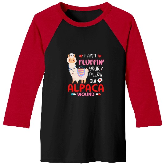 Llama Pet Funny Cute nurses I Aint Fluffin Your Pillow But Alpaca Wound Baseball Tees