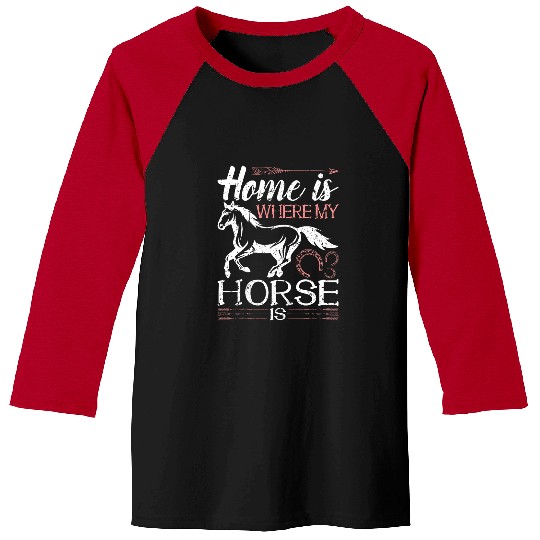 Horse Pet homes Is Where My Horse Is Horse Lover Girl Equestrian Baseball Tees