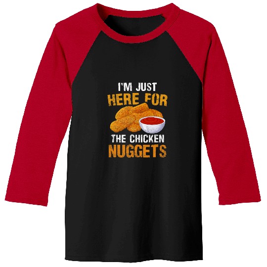 Chicken Pet Im Just Here For The Chicken Nuggets Fastfood Nugget Lover Baseball Tees