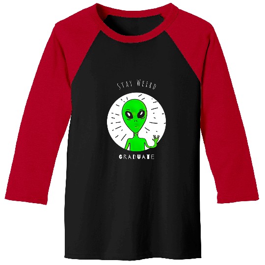 Aliens UFO Stay Weird Graduate Funny Graduation Baseball Tees